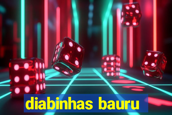 diabinhas bauru